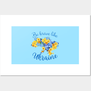 Be brave like Ukraine, design with flower Ukraine Posters and Art